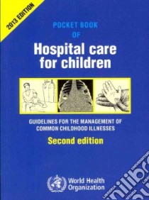 Pocket Book of Hospital Care for Children libro in lingua di World Health Organization (COR)