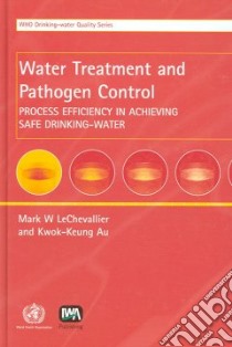 Water Treatment and Pathogen Control libro in lingua di LeChevallier M. W., Au Kwok-Keung
