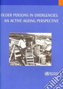 Older Persons in Emergencies libro in lingua di World Health Organization (COR)