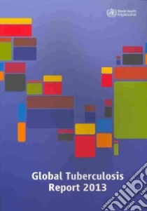 Global Tuberculosis Report 2013 libro in lingua di World Health Organization (COR)