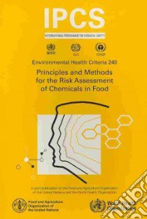Principles and Methods for the Risk Assessment of Chemicals in Food libro in lingua di World Health Organization (COR)