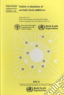 Safety Evaluation of Certain Food Additives libro in lingua di World Health Organization (COR)
