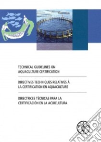 Technical Guidelines on Aquaculture Certification / Directives Techniques Relatives A La Certification En Aquaculture / Directrices technicas para la certificacion en la acuicultura libro in lingua di Food and Agriculture Organization of the United Nations (COR)