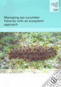 Managing Sea Cucumber Fisheries With an Ecosystem Approach libro in lingua di Food and Agriculture Organization