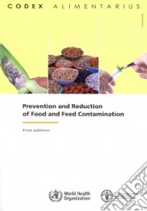 Prevention and Reduction of Food and Feed Contamination libro in lingua di Food and Agriculture Organization of the United Nations (COR), World Health Organization (COR)