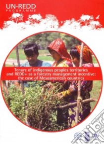 Tenure of Indigenous Peoples Territories and Redd+ As a Forestry Management Incentive libro in lingua di Food and Agriculture Organization (COR)