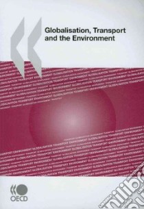 Globalisation, Transport and the Environment libro in lingua di Organisation for Economic Co-Operation and Development (COR)