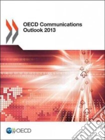 Oecd Communications Outlook 2013 libro in lingua di Organisation for Economic Co-Operation and Development (COR)