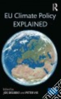 EU Climate Policy Explained libro in lingua di Delbeke Jos (EDT), Vis Peter (EDT), Klassen Ger (CON), Lefevere Jurgen (CON), Meadows Damien (CON)