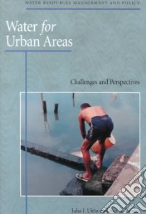 Water for Urban Areas libro in lingua di Uitto Juha I. (EDT), Biswas Asit K. (EDT), Unu Global Environmental Forum 1997 (United Nations University)