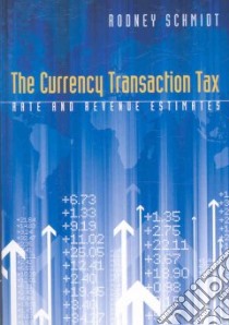 The Currency Transaction Tax libro in lingua di Schmidt Rodney
