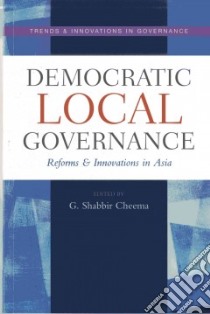 Democratic Local Governance libro in lingua di Cheema G. Shabbir (EDT)