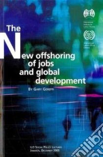 The New Offshoring of Jobs and Global Development libro in lingua di Gereffi Gary
