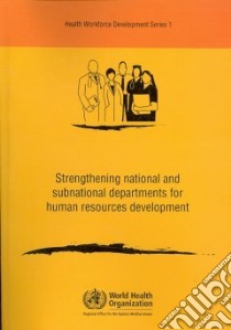 Strengthening National and Subnational Departments for Human Resources Development libro in lingua di World Health Organization (COR)
