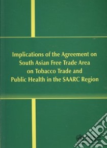 Implications of the Agreement on South Asian Free Trade Area on Tobacco Trade and Public Health in the SAARC Region libro in lingua di Not Available (NA)