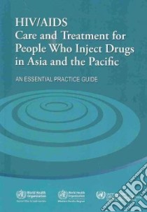 HIV/AIDS Care and Treatment for People Who Inject Drugs in Asia and the Pacific libro in lingua di World Health Organization Regional Office for the Western Pacific (COR)