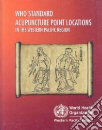 Who Standard Acupuncture Point Locations in the Western Pacific Region libro in lingua di Not Available (NA)
