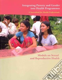 Integrating Poverty and Gender into Health Programmes, a Sourcebook for Health Professionals libro in lingua di World Health Organization Regional Office for the Western Pacific (COR)