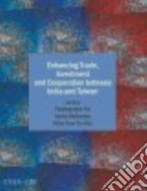 Enhancing Trade, Investment and Cooperation Between India and Taiwan libro in lingua di Pal Parthapratim (EDT), Mukherjee Arpita (EDT), Hsu Kristy Tsun-tzu (EDT)