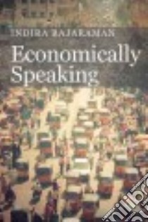 Economically Speaking libro in lingua di Rajaraman Indira