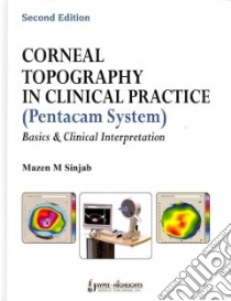 Corneal Topography in Clinical Practice (Pentacam System) libro in lingua di Sinjab Mazen M. M.D. Ph.D.