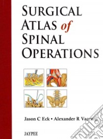 Surgical Atlas of Spinal Operations libro in lingua di Eck Jason C., Vaccaro Alexander R.