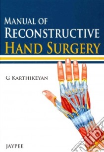 Manual of Reconstructive Hand Surgery libro in lingua di Karthikeyan G.