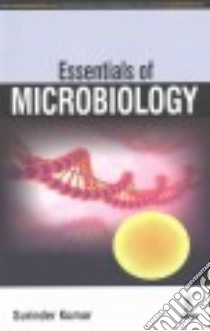 Essentials of Microbiology libro in lingua di Kumar Surinder
