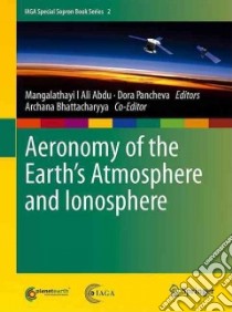 Aeronomy of the Earth's Atmosphere and Ionosphere libro in lingua di Abdu Mangalathayil Ali (EDT), Pancheva Dora (EDT), Bhattacharyya Archana (EDT)