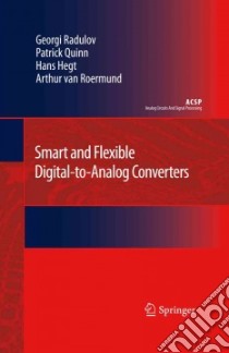 Smart and Flexible Digital-to-analog Converters libro in lingua di Radulov Georgi, Quinn Patrick, Hegt Hans, Van Roermund Arthur