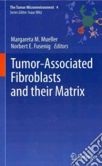 Tumor-Associated Fibroblasts and Their Matrix libro in lingua di Mueller Margareta M. (EDT), Fusenig Norbert E. (EDT)
