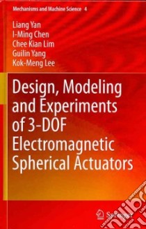 Design, Modeling and Experiments of 3-Dof Electromagnetic Spherical Actuators libro in lingua di Yan Liang, Chen I-ming, Lim Chee Kian, Yang Guilin, Lee Kok-meng