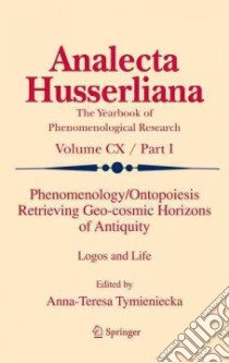Phenomenology/Ontopoiesis Retrieving Geo-cosmic Horizons of Antiquity libro in lingua di Tymieniecka Anna-Teresa (EDT)