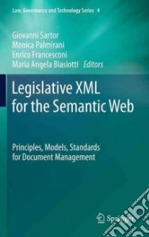 Legislative Xml for the Semantic Web libro in lingua di Sartor Giovanni (EDT), Palmirani Monica (EDT), Francesconi Enrico (EDT), Biasiotti Maria Angela (EDT)
