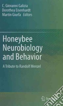 Honeybee Neurobiology and Behavior libro in lingua di Galizia