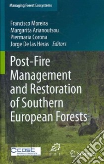 Post-Fire Management and Restoration of Southern European Forests libro in lingua di Moreira Francisco (EDT), Arianoutsou Margarita (EDT), Corona Piermaria (EDT), De Las Heras Jorge (EDT)