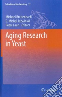 Aging Research in Yeast libro in lingua di Breitenbach Michael (EDT), Jazwinski Michal S. (EDT), Laun Peter (EDT)