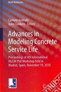 Advances in Modeling Concrete Service Life libro in lingua di Andrade Carmen (EDT), Gulikers Joost (EDT)