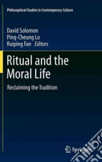 Ritual and the Moral Life libro in lingua di Solomon David (EDT), Lo Ping-cheung (EDT), Fan Ruiping (EDT)