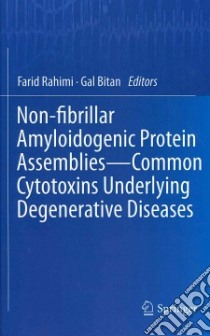 Non-Fibrillar Amyloidogenic Protein Assemblies - Common Cytotoxins Underlying Degenerative Diseases libro in lingua di Rahimi Farid (EDT), Bitan Gal (EDT)