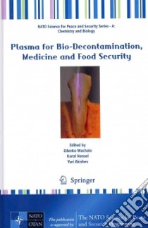 Plasma for Bio-decontamination, Medicine and Food Security libro in lingua di Machala Zdenko (EDT), Hensel Karol (EDT), Akishev Yuri (EDT)