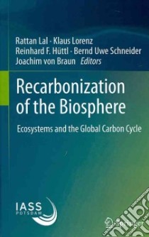 Recarbonization of the Biosphere libro in lingua di Lal Rattan (EDT), Lorenz Klaus (EDT), Httl Reinhard F. (EDT), Schneider Bernd Uwe (EDT), Von Braun Joachim (EDT)