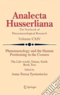 Phenomenology and the Human Positioning in the Cosmos libro in lingua di Tymieniecka Anna-Teresa (EDT)