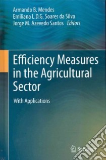 Efficiency Measures in the Agricultural Sector libro in lingua di Mendes Armando B. (EDT), da Silva Emiliana L. D. G. Soares (EDT), Santos Jorge M. Azevedo (EDT)