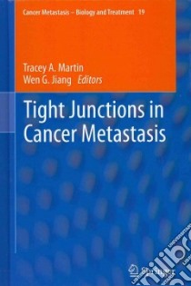 Tight Junctions in Cancer Metastasis libro in lingua di Tracey A Martin