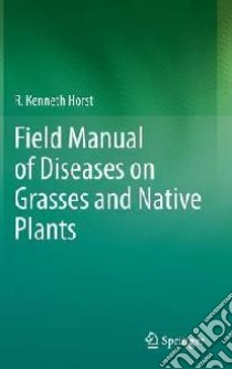 Field Manual of Diseases on Grasses and Native Plants libro in lingua di R Kenneth Horst