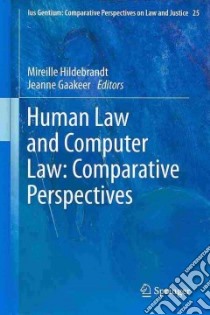 Human Law and Computer Law libro in lingua di Hildebrandt Mireille (EDT), Gaakeer Jeanne (EDT)