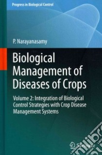Biological Management of Diseases of Crops libro in lingua di Narayanasamy P.