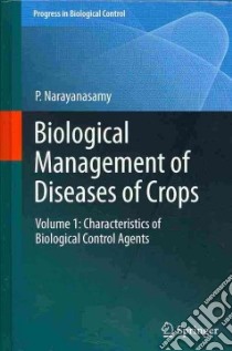 Biological Management of Diseases of Crops libro in lingua di Narayanasamy P.