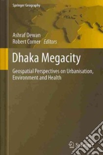 Dhaka Megacity libro in lingua di Dewan Ashraf (EDT), Corner Robert (EDT), Ahmed Sohel J. (CON), Ali Sarwa (CON), Amin Ruhul (CON)